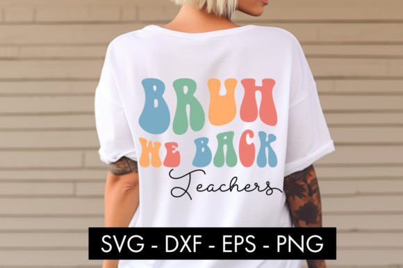 Bruh We Back Teacher SVG PNG Sublimation: A Creative Resource for Educators and Designers