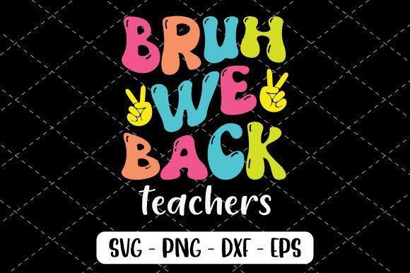 Bruh We Back Teachers SVG: A Strategic Design Asset for Educators and Creators