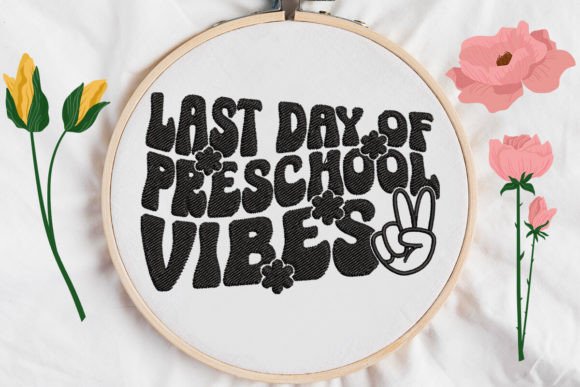 Embracing the Last Day of Preschool Vibes with Whimsical Embroidery Designs