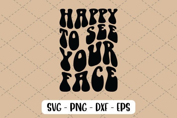 Happy to See Your Face SVG: A Versatile Design Asset for Educators and Creators